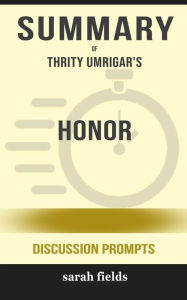 Title: Summary of Honor: A Novel by Thrity Umrigar : Discussion Prompts, Author: Sarah Fields