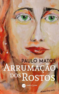 Title: Arrumação dos Rostos, Author: Paulo Matos