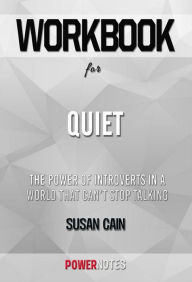 Title: Workbook on Quiet: The Power of Introverts in a World That Can't Stop Talking by Susan Cain (Fun Facts & Trivia Tidbits), Author: PowerNotes