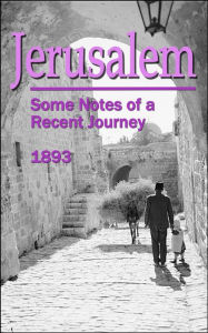 Title: Jerusalem: Some Notes of a Recent Journey, Author: Charles A. Dana