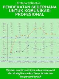 Title: Pendekatan sederhana untuk komunikasi profesional: Panduan praktis untuk komunikasi profesional dan strategi komunikasi bisnis tertulis dan interpersonal terbaik, Author: Stefano Calicchio