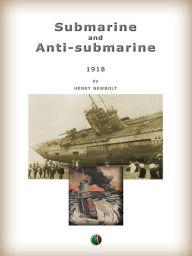 Title: Submarine and Anti-submarine, Author: Henry John Newbolt