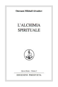 Title: L'alchimia spirituale, Author: Omraam Mikhaël Aïvanhov