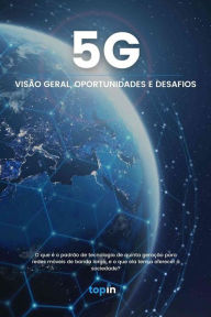 Title: 5G - Visão Geral, Oportunidades e Desafios, Author: Topin