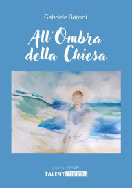 Title: All'Ombra della Chiesa, Author: Gabriele Baroni