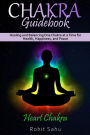 Chakra Guidebook: Heart Chakra: Healing and Balancing One Chakra at a Time for Health, Happiness, and Peace
