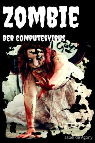Title: ZOMBIE - Der Computervirus, Author: Agony Isabel de
