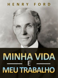 Title: Minha vida e meu trabalho (Traduzido), Author: Henry Ford