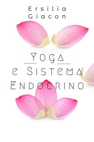 Title: Yoga e sistema endocrino, Author: Ersilia Giacon