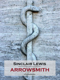 Title: Arrowsmith (Annotated), Author: Sinclair Lewis