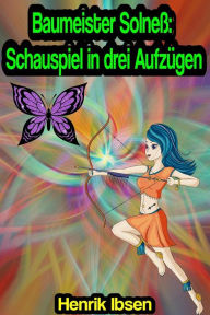 Title: Baumeister Solneß: Schauspiel in drei Aufzügen, Author: Henrik Ibsen