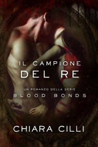 Title: Il Campione del Re, Author: Chiara Cilli