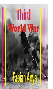 Title: Third World War, Author: Fabian Anya