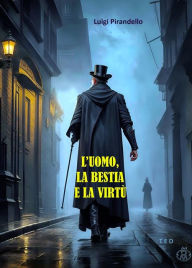 Title: L'uomo, la bestia e la virtù, Author: Luigi Pirandello