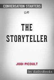 Title: The Storyteller by Jodi Picoult: Conversation Starters, Author: Daily Books Daily Books