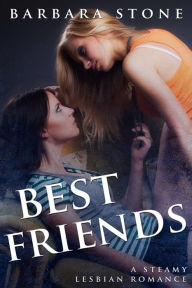 Title: Best Friends: A Steamy Lesbian Romance: F/F Lesbian Romance, Author: Barbara Stone