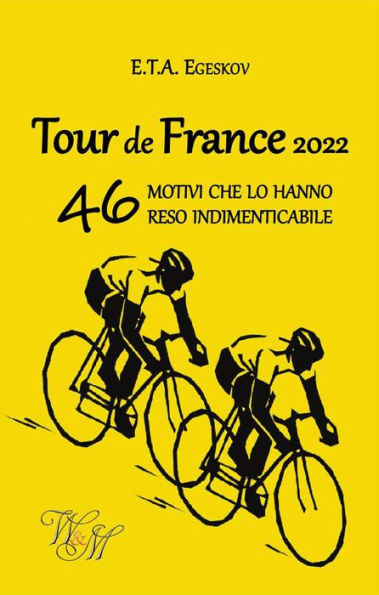 Tour de France 2022: 46 motivi che lo hanno reso indimenticabile