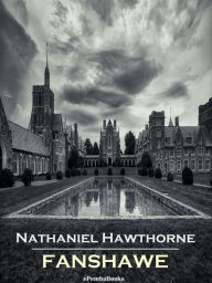 Title: Fanshawe (Annotated), Author: Nathaniel Hawthorne