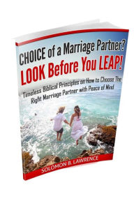Title: Choice of a Marriage Partner?: Look before you Leap., Author: Solomon B. Lawrence