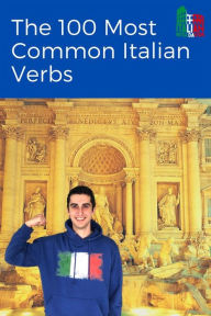 Title: The 100 Most Common Verbs in Italian: Learn the fundamentals of the Italian language, Author: Italian With Davide