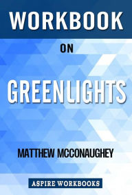 Title: Workbook on Greenlights by Matthew McConaughey : Summary Study Guide, Author: Aspire Workbook