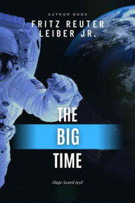 Title: The Big Time, Author: Fritz Leiber