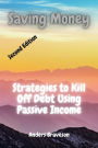Saving Money: Strategies to Kill Off Debt Using Passive Income and Money Management!