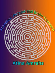 Title: Riddles, Puzzles and Brain Teasers, Author: Atina Amrahs