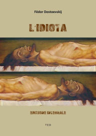 Title: L'idiota: Edizione integrale, Author: Fëdor Dostoevskij