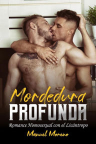 Title: Mordedura Profunda: Romance Homosexual con el Licántropo Cambiaformas, Author: Manuel Moreno