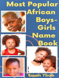 Title: Most Popular African Boys-Girls Name Book, Author: Eman Ybab