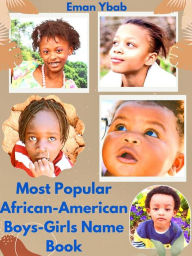 Title: Most Popular African-American Boys-Girls Name Book, Author: Eman Ybab
