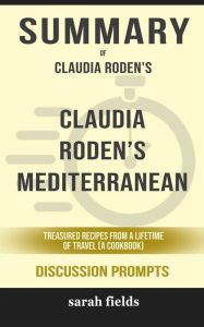 Title: Summary of Claudia Roden's Mediterranean by Claudia Roden : Discussion Prompts, Author: Sarah Fields