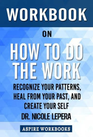 Title: Workbook on How to Do the Work by Nicole LePera: Summary Study Guide, Author: Aspire Workbook