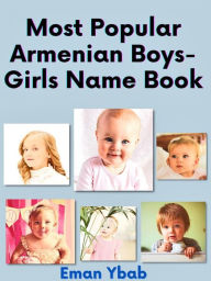Title: Most Popular Armenian Boys-Girls Name Book, Author: Eman Ybab