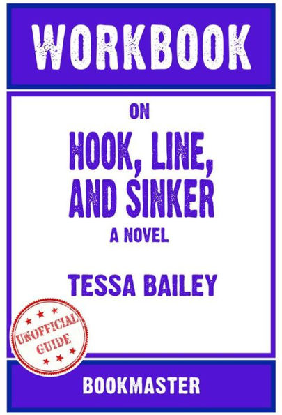 Workbook on Hook, Line, and Sinker: A Novel by Tessa Bailey Discussions Made Easy