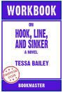 Workbook on Hook, Line, and Sinker: A Novel by Tessa Bailey Discussions Made Easy