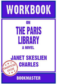 Title: Workbook on The Paris Library: A Novel by Janet Skeslien Charles Discussions Made Easy, Author: BookMaster BookMaster