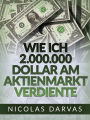 Wie ich 2.000.000 Dollar am Aktienmarkt verdiente (Übersetzt)