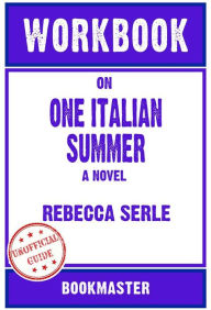 Title: Workbook on One Italian Summer: A Novel by Rebecca Serle Discussions Made Easy, Author: BookMaster BookMaster