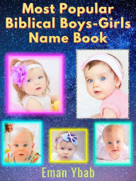 Title: Most Popular Biblical Boys-Girls Name Book, Author: Eman Ybab