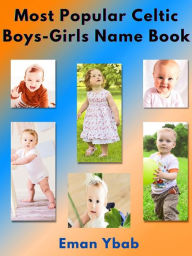 Title: Most Popular Celtic Boys-Girls Name Book, Author: Eman Ybab