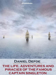 Title: The Life, Adventures and Piracies of the Famous Captain Singleton (Annotated), Author: Daniel Defoe