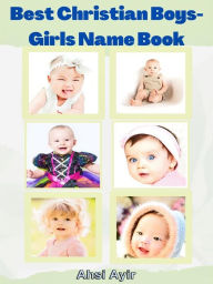 Title: Best Christian Boys-Girls Name Book, Author: Ahsi Ayir