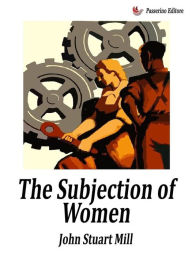 Title: The Subjection of Women, Author: John Stuart Mill