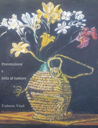 Title: Prevenzione e lotta ai tumori, Author: Umberto Vitali