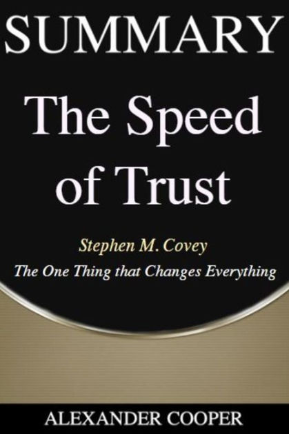 Summary of The Speed of Trust: by Stephen M. Covey - The One Thing that ...