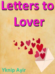 Title: Letters to Lover, Author: Yknip Ayir
