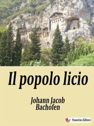 Title: Il popolo licio, Author: Jakob Johann Bachofen