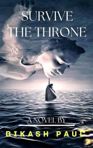 Title: Survive the throne, Author: Bikash Paul